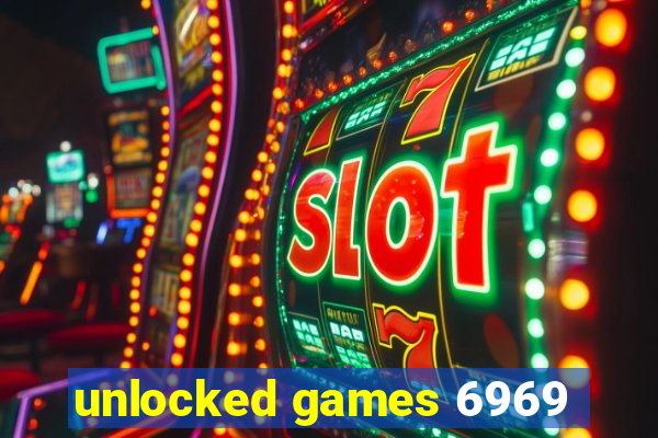 unlocked games 6969